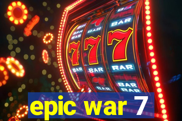 epic war 7